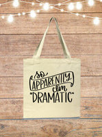 So Apparently I'm Dramatic Tote Bag