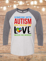 Someone With Autism Taught Me Love Needs No Words Raglan T-Shirt