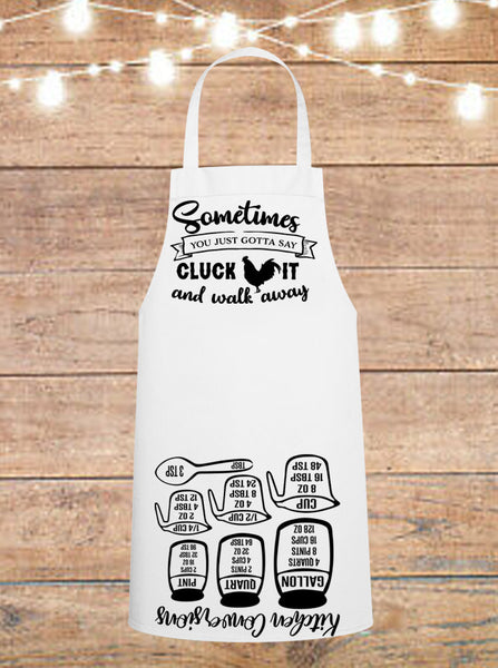 Sometimes You Just Gotta Say Cluck It And Walk Away Chicken Cheat Sheet Apron