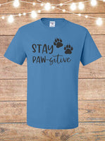 Stay Paws-itive T-Shirt