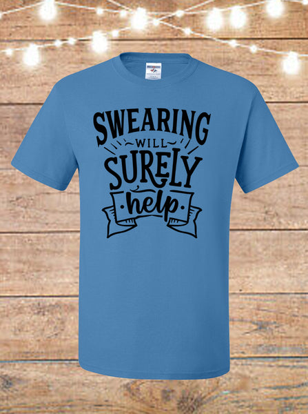 Swearing Will Surely Help T-Shirt