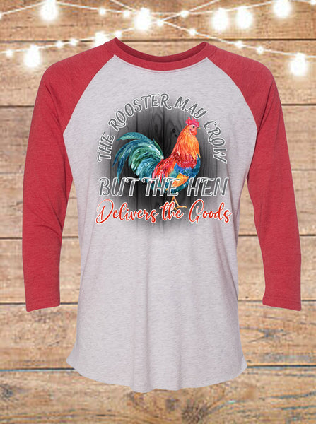 The Rooster May Crow But The Hen Delivers The Goods Raglan T-Shirt