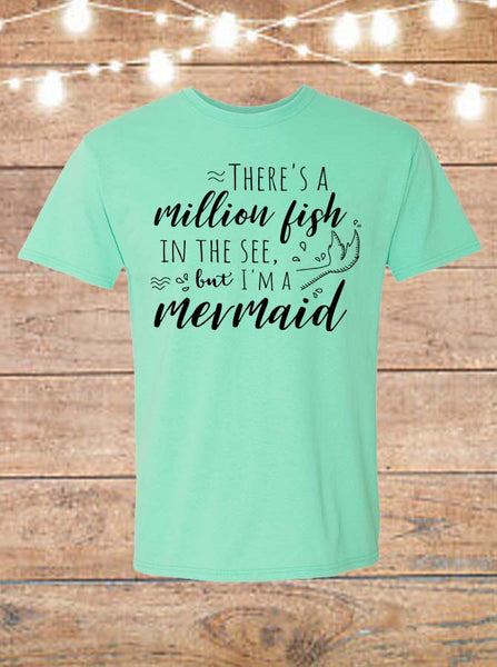 There's A Million Fish In The Sea, But I'm A Mermaid T-Shirt