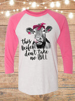 This Heifer Don't Take No Bull Raglan T-Shirt
