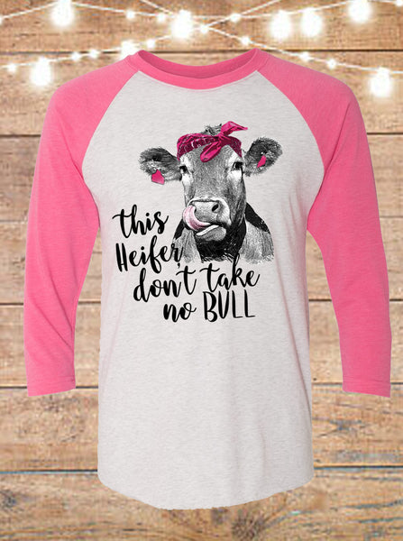 This Heifer Don't Take No Bull Raglan T-Shirt