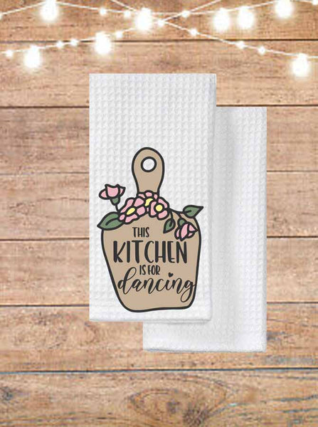 This Kitchen Is For Dancing Kitchen Towel