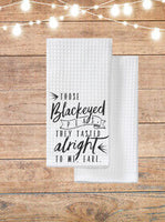 Those Black Eye Peas, They Tasted Alright To Me, Earl Kitchen Towel