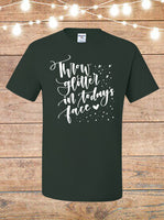 Throw Glitter In Today's Face T-Shirt