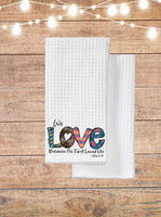 We Love Because He First Loved Us Kitchen Towel