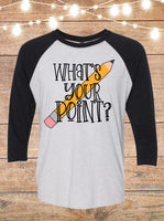 What's Your Point Teacher Raglan T-Shirt