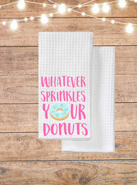 Whatever Sprinkles Your Donuts Kitchen Towel