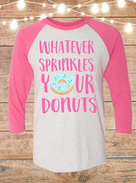 Whatever Sprinkles Your Donuts Raglan T-Shirt