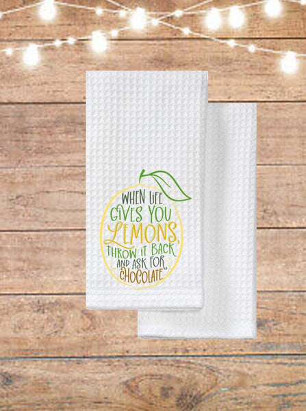 When Life Gives You Lemons, Throw It Back And Ask For Chocolate Kitchen Towel