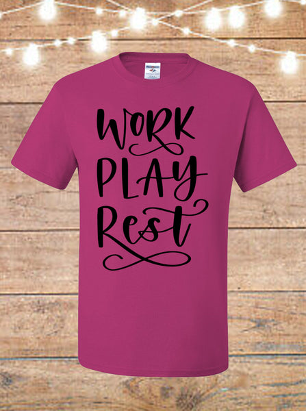 Work Play Rest T-Shirt