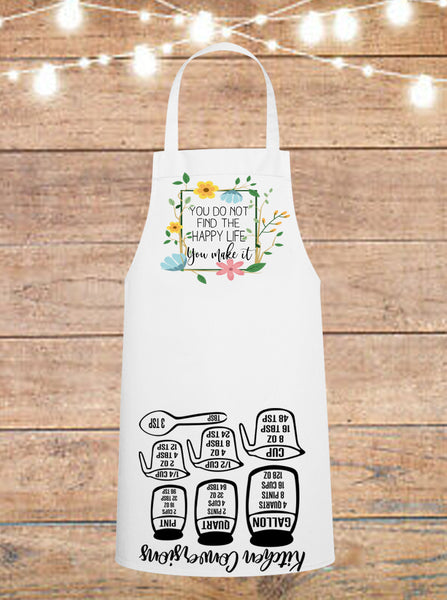 You Do Not Find The Happy Life, You Make It Cheat Sheet Apron