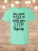 You Never Fail Until You Stop Trying T-Shirt