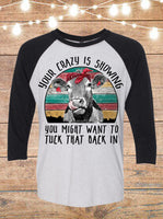 Your Crazy Is Showing You Might Want To Tuck That Back In Cow Raglan T-Shirt