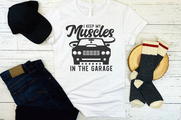 I Keep My Muscles In The Garage T-Shirt